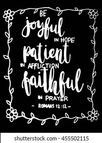 joyful in hope, patient in affliction, faithful in prayer on black background. Hand Lettered Quote. Bible Verse. Modern Calligraphy