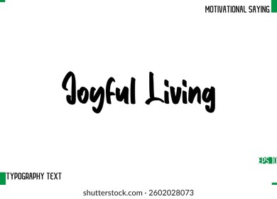 Joyful Living Typography Text Calligraphy Motivational Quote