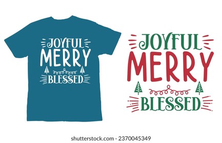 joyful merry blessed, ,Christmas Day T Shirt Design ,Christmas Quote Sayings Illustration. Hand drawn lettering typography for x mas greeting card, t shirt, invitation, gift.