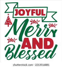 Joyful merry and blessed Merry Christmas shirt print template, funny Xmas shirt design, Santa Claus funny quotes typography design