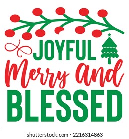 Joyful Merry And Blessed, Merry Christmas shirts Print Template, Xmas Ugly Snow Santa Clouse New Year Holiday Candy Santa Hat vector illustration for Christmas hand lettered