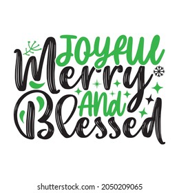 Joyful Merry And Blessed - Christmas T-shirt Design, Vector Files.