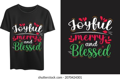 Joyful Merry And Blessed, Christmas Typography Quotes, Christmas 2021, Christmas typography t-shirt design template. Good for t-shirt, mug, gift, and other printing.