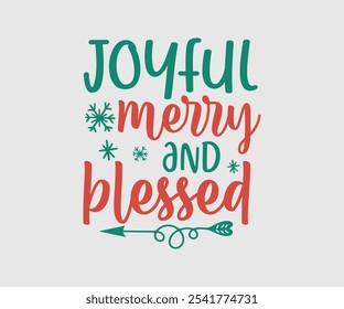 Joyful Merry And Blessed, Christmas Vector Design. Lettering Vector illustration. Good for scrapbooking, posters, templet, greeting cards, banners, textiles, T-shirts, and Christmas Quote