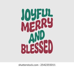 Joyful Merry And Blessed, Christmas Vector Design. Lettering Vector illustration. Good for scrapbooking, posters, templet, greeting cards, banners, textiles, T-shirts, and Christmas Quote