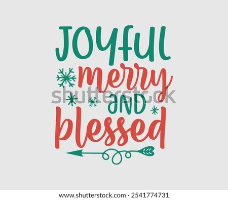 Joyful Merry And Blessed, Christmas Vector Design. Lettering Vector illustration. Good for scrapbooking, posters, templet, greeting cards, banners, textiles, T-shirts, and Christmas Quote