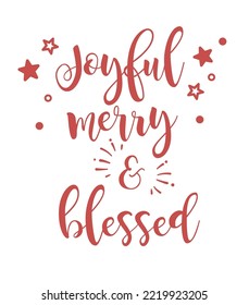 Joyful, Merry and Blessed lettering, Christmas Greeting, typography for print or use as poster, card, flyer or T shirt. Vector illustration