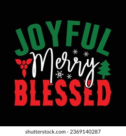 Joyful Merry Blessed, T-shirt Design Vector File.