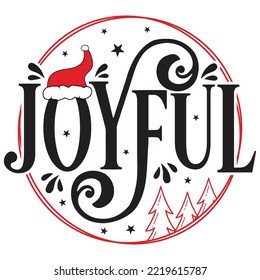 Joyful Merry Christmas shirt print template, funny Xmas shirt design, Santa Claus funny quotes typography design