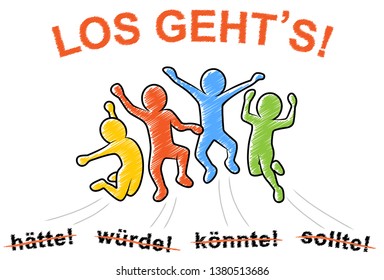 Joyful and motivated jumping people / Letters with “hätte, würde, könnte, sollte – LOS GEHT’S!“ means “would have, would, could, should – HERE WE GO!”