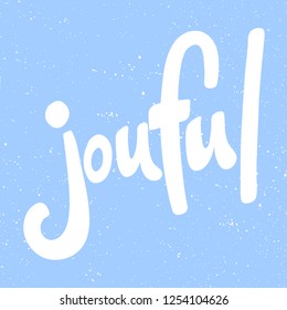 Joyful. Sticker for social media content. Vector hand drawn illustration design. Bubble pop art comic style poster, t shirt print, post card, video blog cover