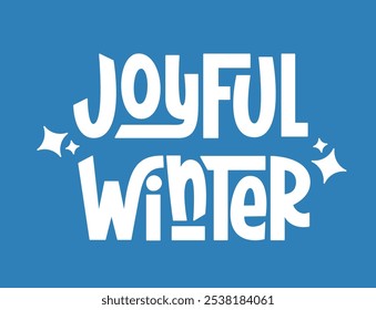 Joyful Winter Phrase. Vector Hand Lettering of Seasonal Quote.