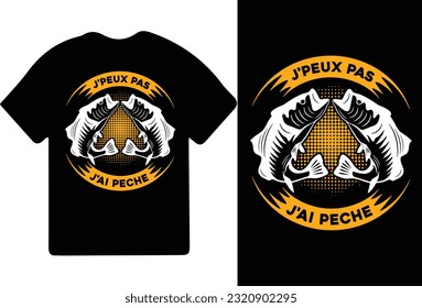 J'PEUX PAS J'AI PECHE t-shirt design, t shirt design, fishing t-shirt design.