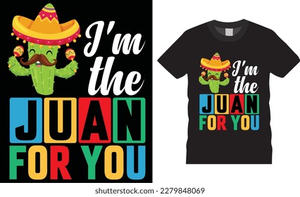 I'm the juan mexican festival typography t Shirt design vector template.  funny apparel t shirts designs quote. mexican design ready for fashion, print, poster, banner, gift, card, sticker, pod