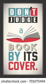  Don’t judge a book by its cover. Inspirational motivational quote. Vintage color font type on isolated on white with black frame. vector illustration