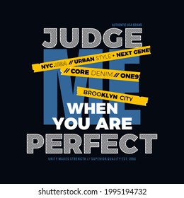 judge me when you are perfect typography design for t-shirt graphics,etc. vectors
