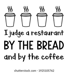  Ich beurteile ein Restaurant nach Brot und Kaffee. Vektorangebot