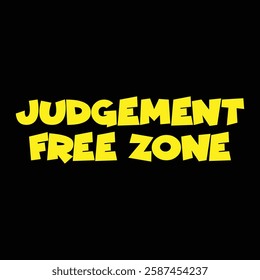 judgement free zone text on black background.
