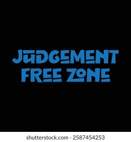 judgement free zone text on black background.