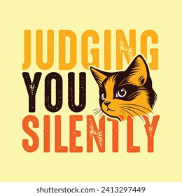 JUDGING YOU SILENTLY TYPOGRAPHY T SHIRT DESIGN USED FOR POSTCARD, BANNER, T-SHIRT, CLOTHING, POSTER, PRINT AND OTHER USES.