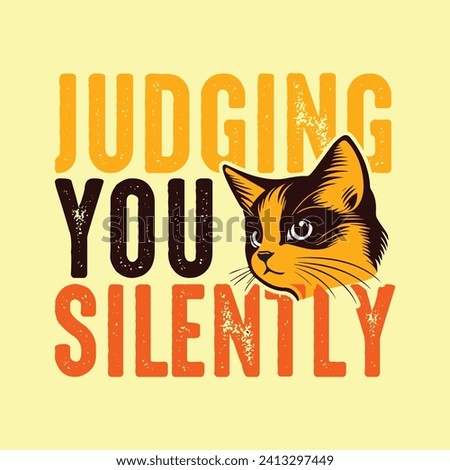 JUDGING YOU SILENTLY TYPOGRAPHY T SHIRT DESIGN USED FOR POSTCARD, BANNER, T-SHIRT, CLOTHING, POSTER, PRINT AND OTHER USES.