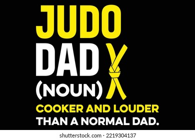 Judo dad (noun)cooker and louder than a normal dad, JUDO Typography Svg T Shirt Design,  svg