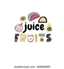 Juice fruits text with creative exotic fruits. Trendy t-shirt print. It can be used for apparel, bags, t-shirt print, poster.Vector Illustration 
