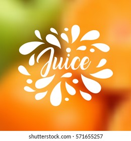 Juice hand written lettering, juice logo, label or badge for groceries, fruit stores, packaging and advertising on blurred background. Splash with drops badge Logotype design. Vector illustration.