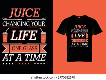Juice T-shirt design.  One glass at a time. Life-changing Quote. Print Ready Shirt design