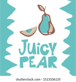 Juicy pear. With cute and colorful pictures and cartoon style letters for kids primer. Perfect for kindergarten, children's books, printing, card, poster, brand.