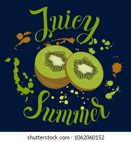 Juicy Summer inscription on the background with kivi and splashes. Vector illustration with summer fruit. Trend calligraphy. 