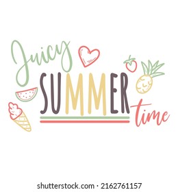 Juicy summer time lettering card. Postcard with quote and fruits doodle style. Hand drawn cute template leisure and entertainment concept vector illustration