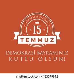 July 15, 2016 Happy holidays Democracy Republic of Turkey Celebration Card and Badges, Label, - English "July 15, 2016 Happy holidays Democracy Republic of Turkey Celebration Badge" - Vector