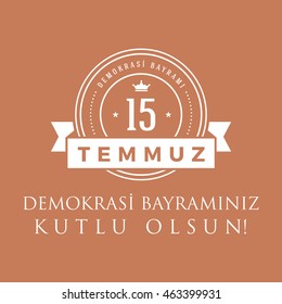 July 15, 2016 Happy holidays Democracy Republic of Turkey Celebration Card and Badges, Label, - English "July 15, 2016 Happy holidays Democracy Republic of Turkey Celebration Badge" - Vector