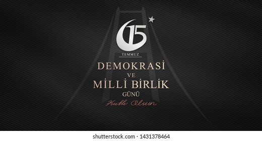 July 15, the day of democracy and national unity, (15 temmuz, demokrasi ve milli birlik gunu.) vector illustration.