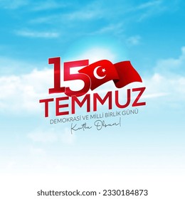 July 15 is the Day of Democracy and National Unity, 15 Temmuz Türkiye'nin Demokrasi ve Milli Birlik Günü