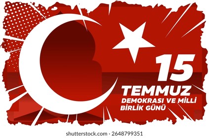 July 15 Turkish Day of Democracy and National Unity , 15 temmuz, demokrasi ve milli birlik günü– banner, poster, vector illustration