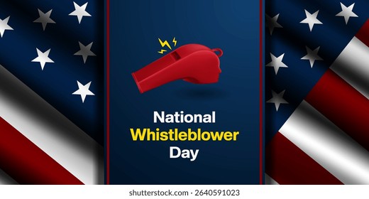 July 30 is National Whistleblower day. American flag and whistle. Great for posters, banners and social media. Dark background.