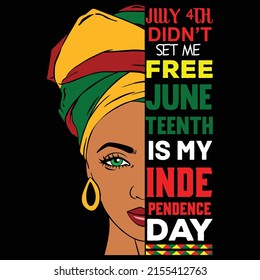 July 4th didn't set me free Juneteenth is my independence day,  Happy Juneteenth independence day shirt print template typography design for vector file. svg