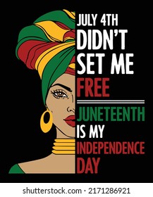July 4th didn't set me free Juneteenth is my independence day shirt print template, Juneteenth freedom since 1865, African women, American independence day
