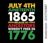 July 4th Juneteenth 1865 Because my Ancestors Weren