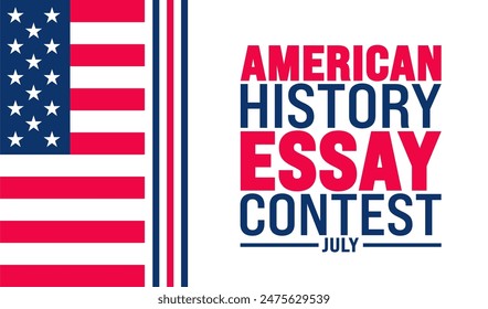 July is American History Essay Contest background template. Holiday concept. use to background, banner, placard, card, and poster design template with text inscription and standard color. vector 