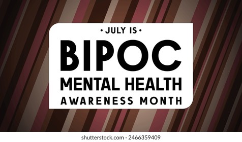 July is BIPOC (Black, Indigenous, People of Color) Mental Health Awareness Month observed every year in July. Template for background, banner, card, poster