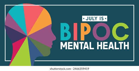 July is BIPOC (Black, Indigenous, People of Color) Mental Health Awareness Month observed every year in July. Template for background, banner, card, poster