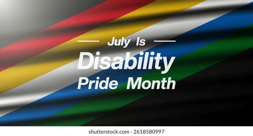 July Is Disability Pride Month. Disability flag and light. Suitable for posters, banners, social media and more. Black background. 