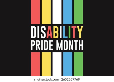 July is Disability Pride Month. Vector design .	