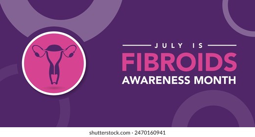 July is Fibroids Awareness Month. Vector banner poster. bring awareness to this critical women's health condition. gynecological conditions