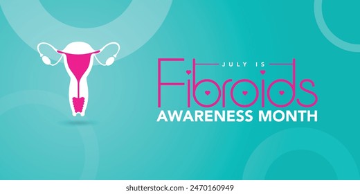 July is Fibroids Awareness Month. Vector banner poster. bring awareness to this critical women's health condition. gynecological conditions