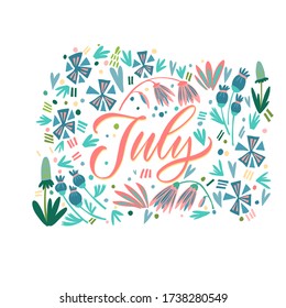 July - hand drawn vector lettering for your designs. Lettering with flowers, a cool postcard or a poster. Dark inscription on a colored background. Calligraphy and lettering.