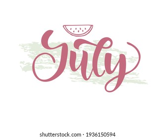 July lettering. Elements for invitations, posters, greeting cards. Seasons Greetings, water melon illustration.